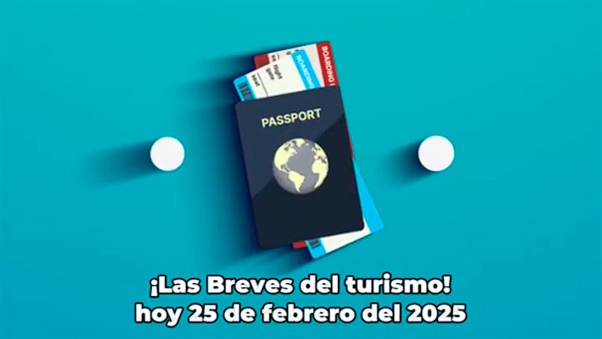 Las Breves del Turismo: 25 de febrero de 2025