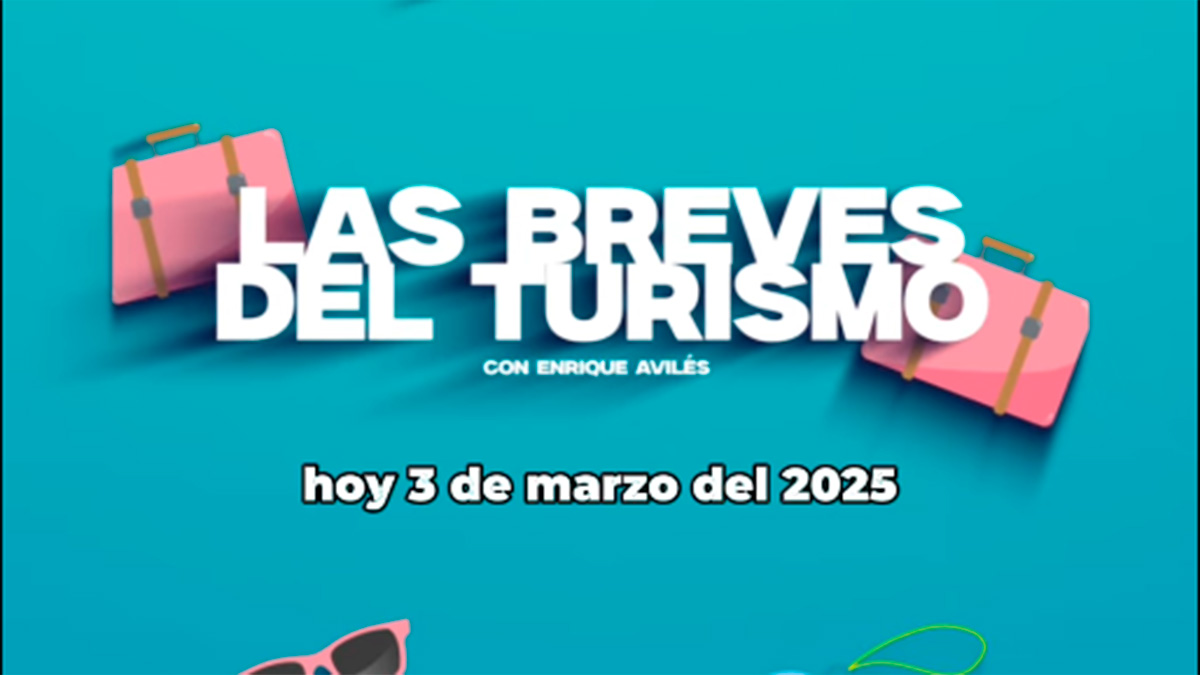 Las Breves del Turismo: 3 de marzo de 2025