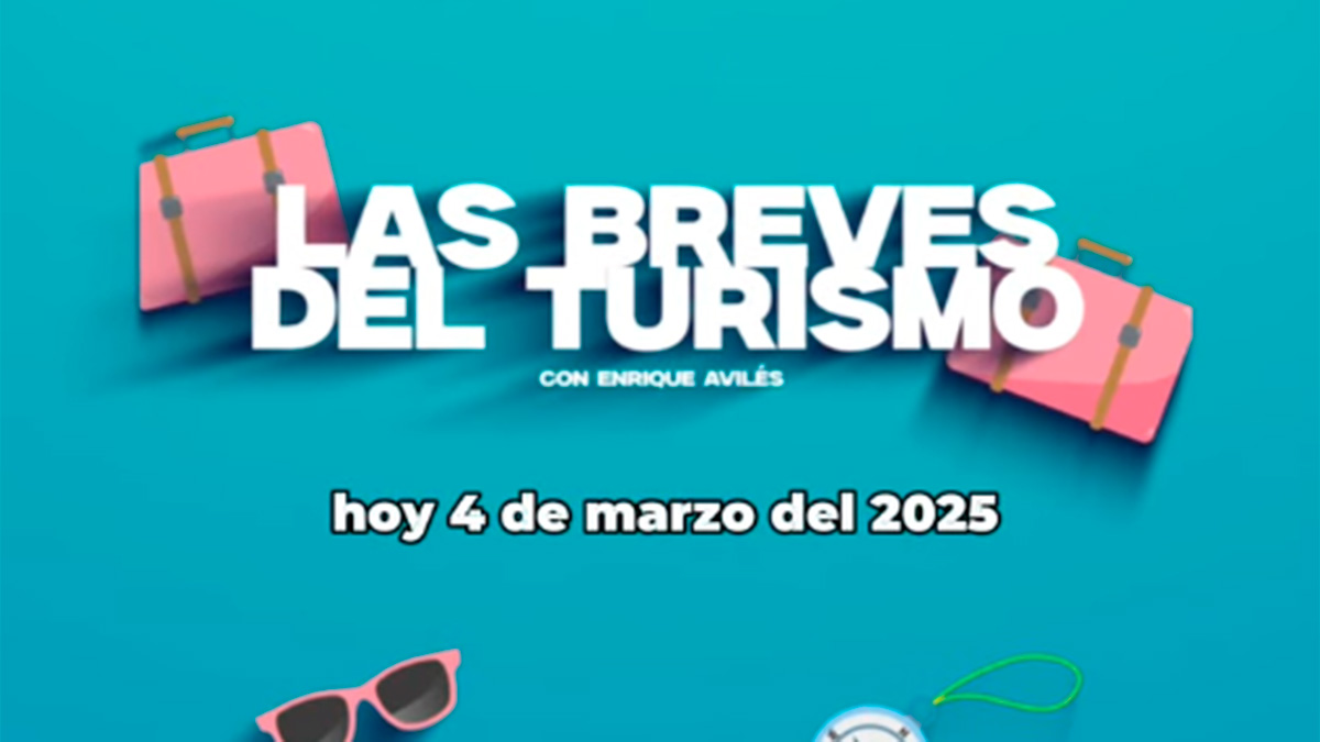 Las Breves del Turismo | 4 de marzo de 2025